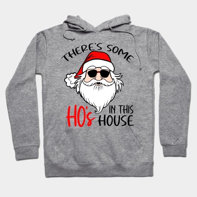 There's Some Hos in This House Funny Christmas Hoodie by Boneworkshop